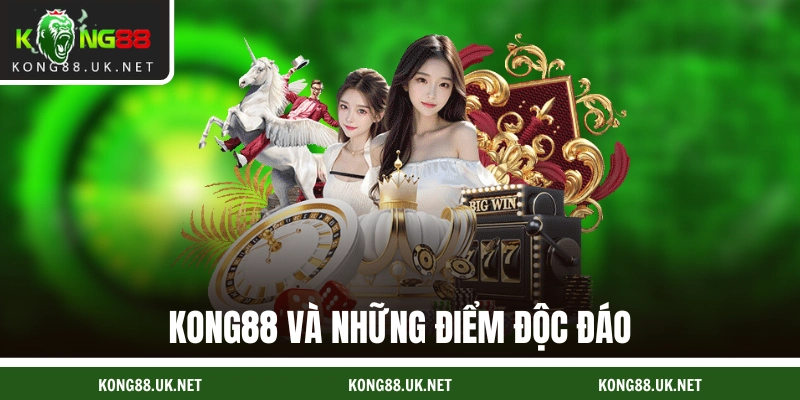 KONG88 và những điểm độc đáo