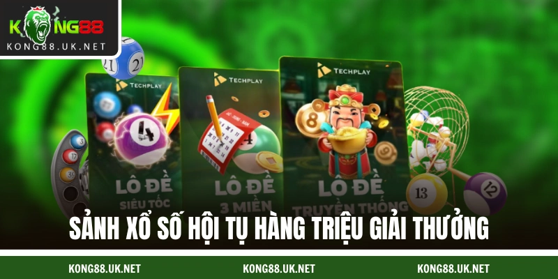 Sảnh xổ số hội tụ hàng triệu giải thưởng