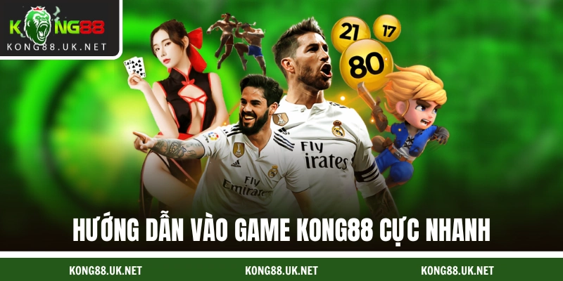 Hướng dẫn vào game KONG88 cực nhanh
